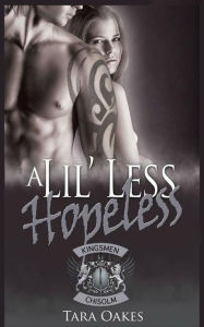 Title: A Lil' Less Hopeless, Author: Tara Oakes