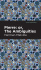 Pierre (Or, the Ambiguities)