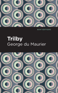 Title: Trilby, Author: George du Maurier