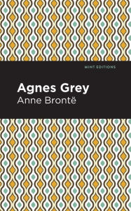 Title: Agnes Grey, Author: Anne Bronte