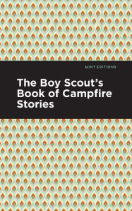 Title: The Boy Scout's Book of Campfire Stories, Author: Mint Editions