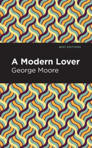 Title: A Modern Lover, Author: George Moore