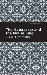 Title: The Nutcracker and the Mouse King, Author: E. T. A. Hoffman