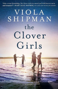 Title: The Clover Girls, Author: Viola Shipman