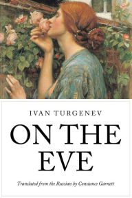 Title: On the Eve, Author: Constance Garnett