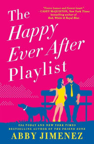 Title: The Happy Ever After Playlist, Author: Abby Jimenez