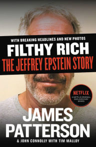 Title: Filthy Rich: The Jeffrey Epstein Story, Author: James Patterson