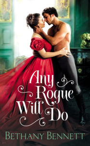 Title: Any Rogue Will Do, Author: Bethany Bennett