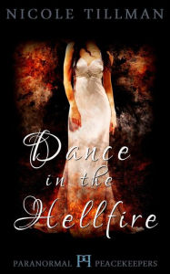 Title: Dance in the Hellfire, Author: Nicole Tillman