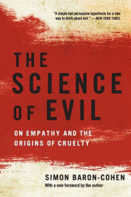 Title: The Science of Evil: On Empathy and the Origins of Cruelty, Author: Simon Baron-Cohen