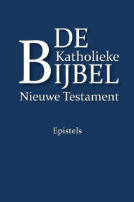 Title: De Katholieke Bijbel, Nieuwe Testament: Epistels, Author: Harry B Oesman