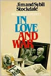 Title: In Love and War, Revised and Updated: The Story of a Family's Ordeal and Sacrifice During the Vietnam Years / Edition 2, Author: James B. Stockdale