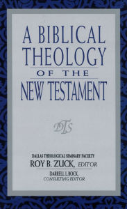Title: A Biblical Theology of the New Testament, Author: Roy B. Zuck