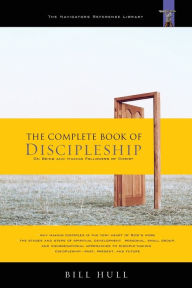 Title: The Complete Book of Discipleship: On Being and Making Followers of Christ, Author: Bill Hull