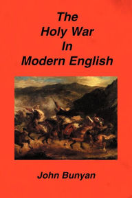Title: The Holy War in Modern English, Author: John Bunyan