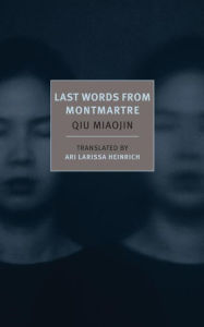 Title: Last Words from Montmartre, Author: Qiu Miaojin