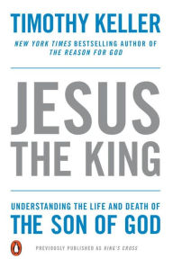 Title: Jesus the King: The Story of the World in the Life of Jesus, Author: Timothy Keller