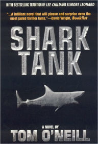 Title: Shark Tank: A Novel, Author: Tom O'Neill
