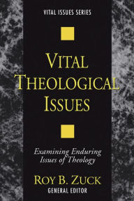 Title: Vital Theological Issues, Author: Roy B Zuck