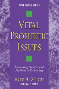 Title: Vital Prophetic Issues, Author: Roy B Zuck