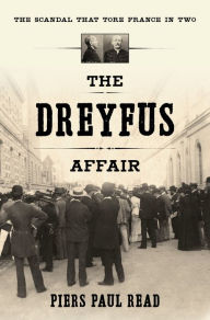 Title: The Dreyfus Affair: The Scandal That Tore France in Two, Author: Piers Paul Read