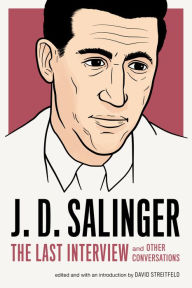 J. D. Salinger: The Last Interview: And Other Conversations