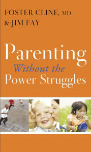 Title: Parenting without the Power Struggles, Author: Foster Cline