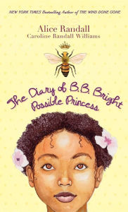 Title: The Diary of B. B. Bright, Possible Princess, Author: Alice Randall