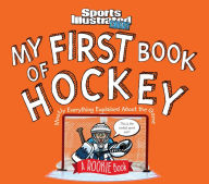 Title: My First Book of Hockey: A Rookie Book (A Sports Illustrated Kids Book), Author: Sports Illustrated Kids