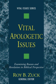 Title: Vital Apologetic Issues, Author: Roy B Zuck