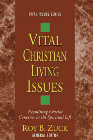 Title: Vital Christian Living Issues, Author: Roy B Zuck
