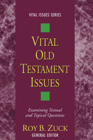 Title: Vital Old Testament Issues, Author: Roy B Zuck