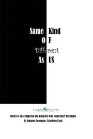 Title: Same Kind of Different As Us: Stories of once Hopeless and Homeless who found their Way Home, Author: Johanna Boomsma