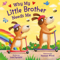 Title: Why My Little Brother Needs Me, Author: Link Dyrdahl