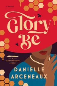 Title: Glory Be (Glory Broussard Mystery #1), Author: Danielle Arceneaux