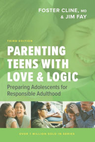 Title: Parenting Teens with Love and Logic: Preparing Adolescents for Responsible Adulthood, Author: Jim Fay