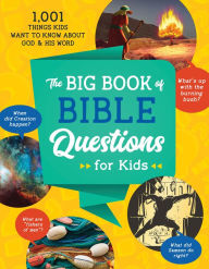 Title: The Big Book of Bible Questions for Kids: 1,001 Things Kids Want to Know about God and His Word, Author: Tracy M. Sumner