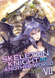 Title: Skeleton Knight in Another World (Light Novel) Vol. 7, Author: Ennki Hakari