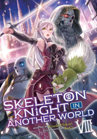 Title: Skeleton Knight in Another World (Light Novel) Vol. 8, Author: Ennki Hakari