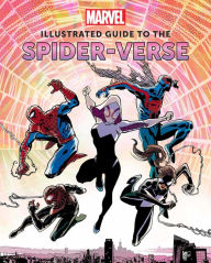 Title: Marvel: Illustrated Guide to the Spider-Verse: (Spider-Man Art Book, Spider-Man Miles Morales, Spider-Man Alternate Timelines), Author: Marc Sumerak