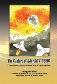 Title: The Capture of Asteroid X19380A: A Race between China and the United States to Capture Asteroids, Author: Hong-Yee Chiu