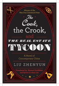 Title: The Cook, the Crook, and the Real Estate Tycoon, Author: Liu Zhenyun