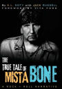 The True Tale of Mista Bone: A Rock & Roll Narrative