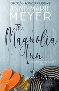 Title: The Magnolia Inn: A Sweet, Small Town Story, Author: Anne-Marie Meyer