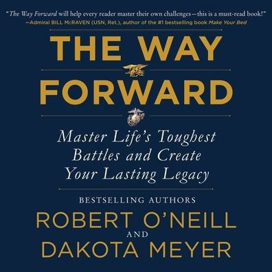 The Way Forward: Master Life's Toughest Battles and Create Your Lasting Legacy