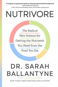 Nutrivore: The Radical New Science for Getting the Nutrients You Need from the Food You Eat