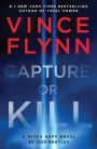 Capture or Kill: A Mitch Rapp Novel by Don Bentley