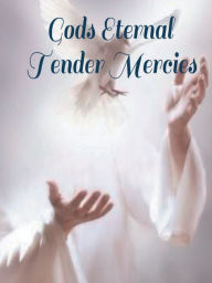 Title: God's Eternal Tender Mercies, Author: Laddiego Duncan