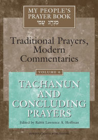 Title: My People's Prayer Book Vol 6: Tachanun and Concluding Prayers, Author: Marc Zvi Brettler