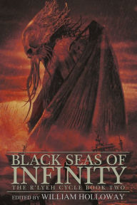 Title: Black Seas of Infinity: The R'lyeh Cycle Book Two, Author: William Holloway